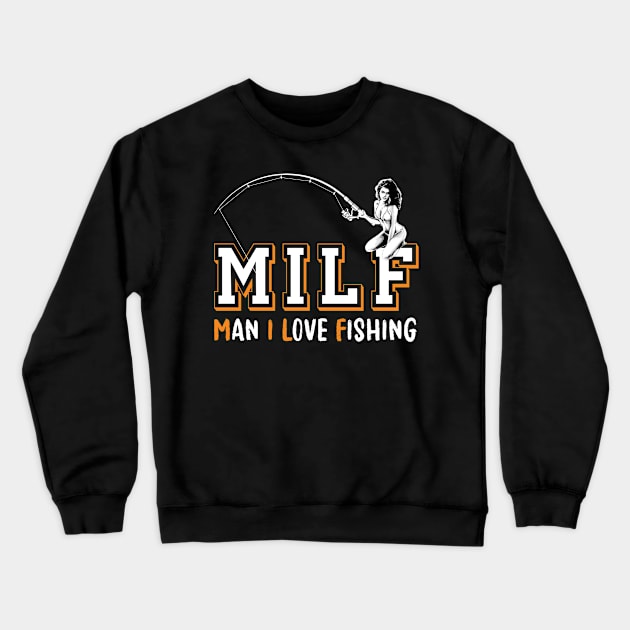 MILF Man I Love Fishing Crewneck Sweatshirt by Green Splash